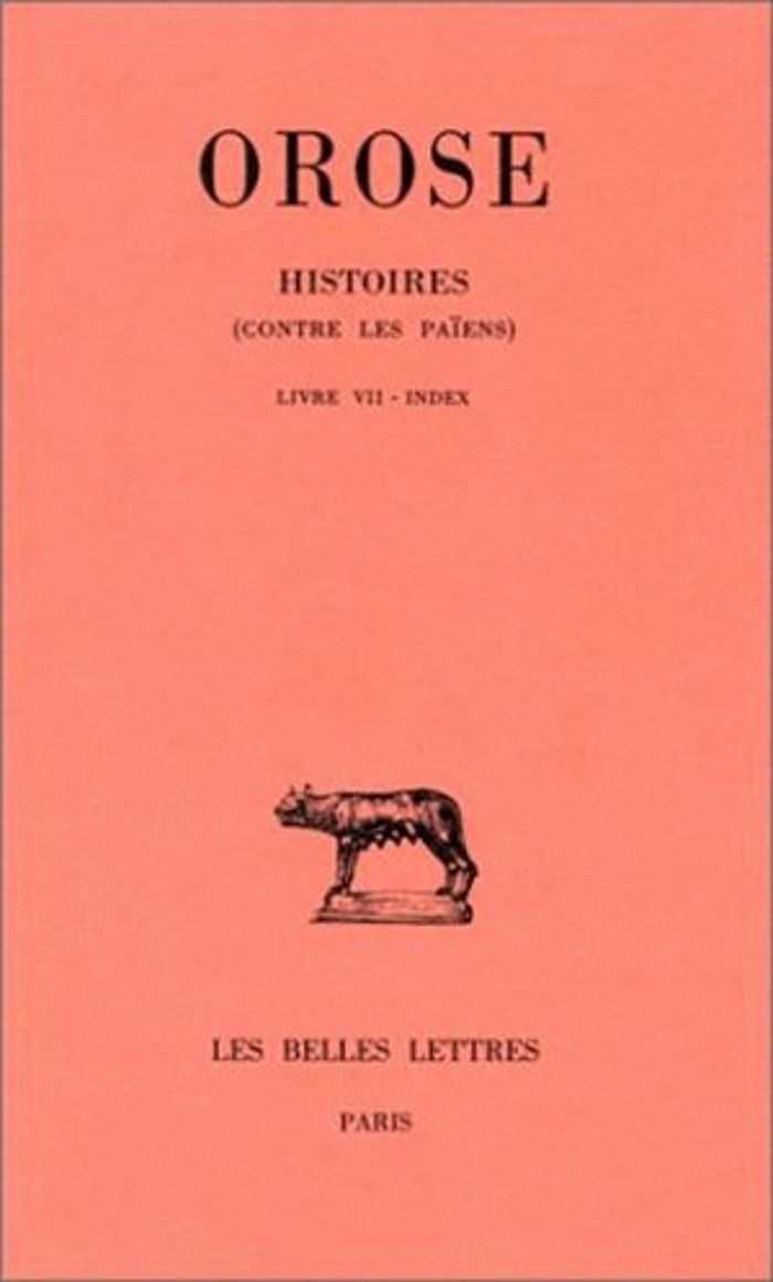 Couverture du livre « HISTOIRES (CONTRE LES PAIENS). TOME III : LIVRE VII. INDEX » de Orose, librairie Les Contes Infusés à Corte