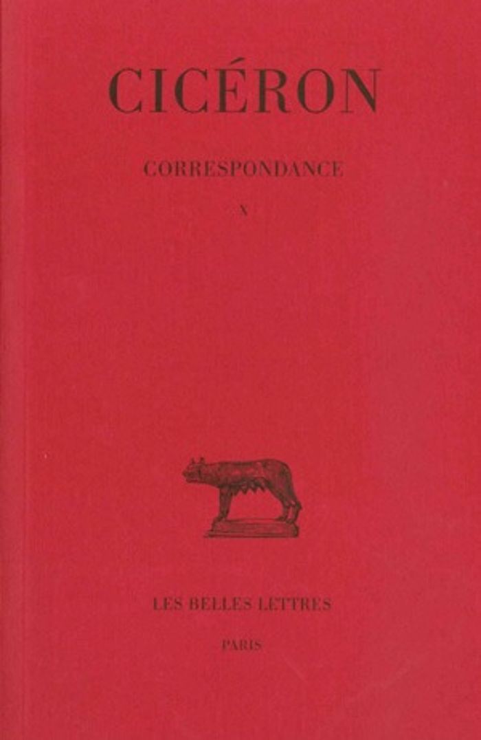 Couverture du livre « CORRESPONDANCE. TOME X : LETTRES DCCCIV-DCCCLXVI - (19 AOUT 44 - 25 AVRIL 43 AVANT J.-C.) » de Ciceron, librairie Les Contes Infusés à Corte