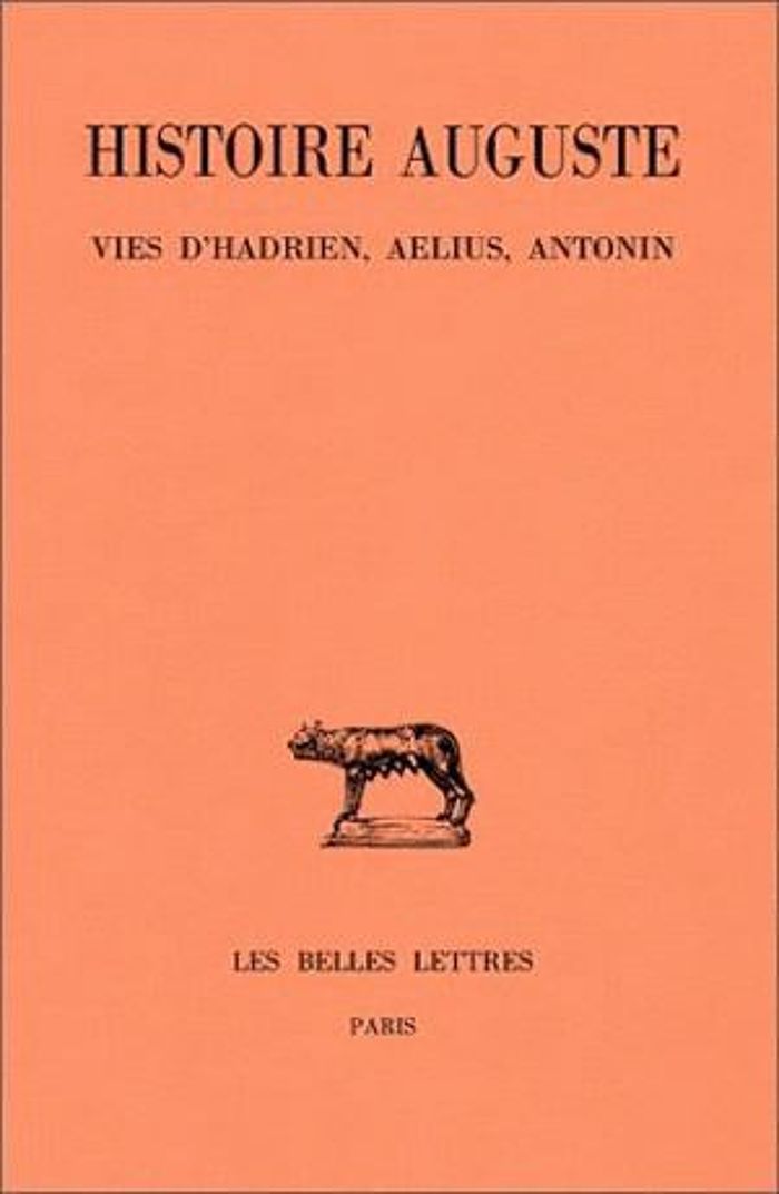 Couverture du livre « HISTOIRE AUGUSTE. TOME I, 1RE PARTIE : INTRODUCTION GENERALE. VIES D'HADRIEN, AELIUS, ANTONIN » de Jean-Pierre Callu, librairie Les Contes Infusés à Corte