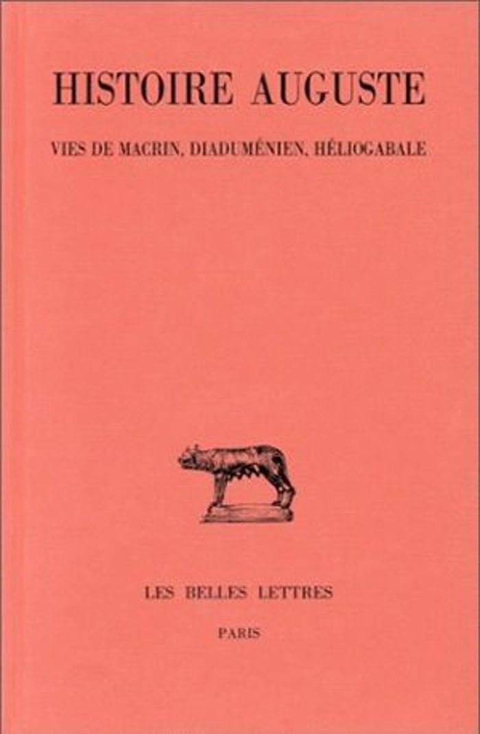 Couverture du livre « HISTOIRE AUGUSTE. TOME III, 1RE PARTIE : VIES DE MACRIN, DIADUMENIEN ET HELIOGABALE » de Robert Turcan, librairie Les Contes Infusés à Corte