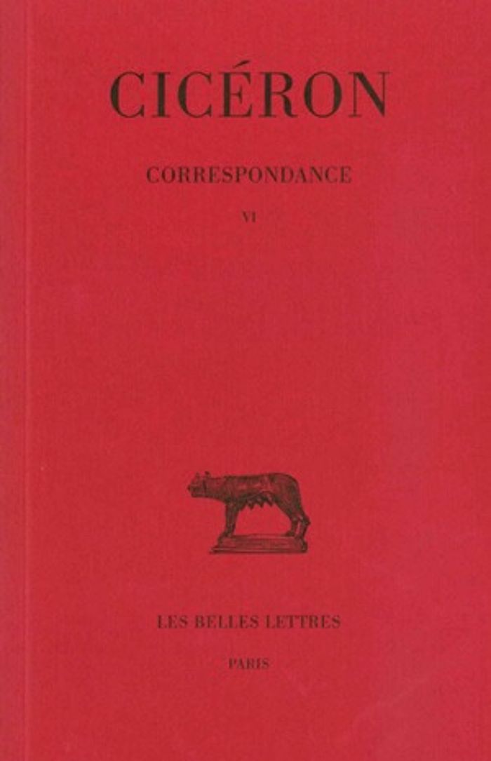 Couverture du livre « CORRESPONDANCE. TOME VI : LETTRES CCCXC-CCCCLXXVII - (MARS 49 - AVRIL 46 AVANT J.-C.) » de Ciceron, librairie Les Contes Infusés à Corte