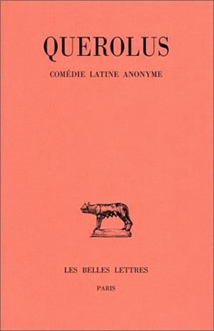 Couverture du livre « QUEROLUS. COMEDIE LATINE ANONYME. LE GRINCHEUX (COMEDIE DE LA PETITE MARMITE) », librairie Les Contes Infusés à Corte