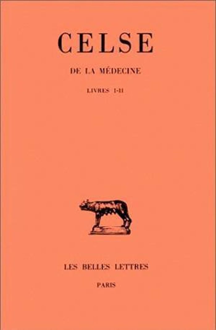 Couverture du livre « DE LA MEDECINE. TOME I : LIVRES I ET II » de Celse, librairie Les Contes Infusés à Corte