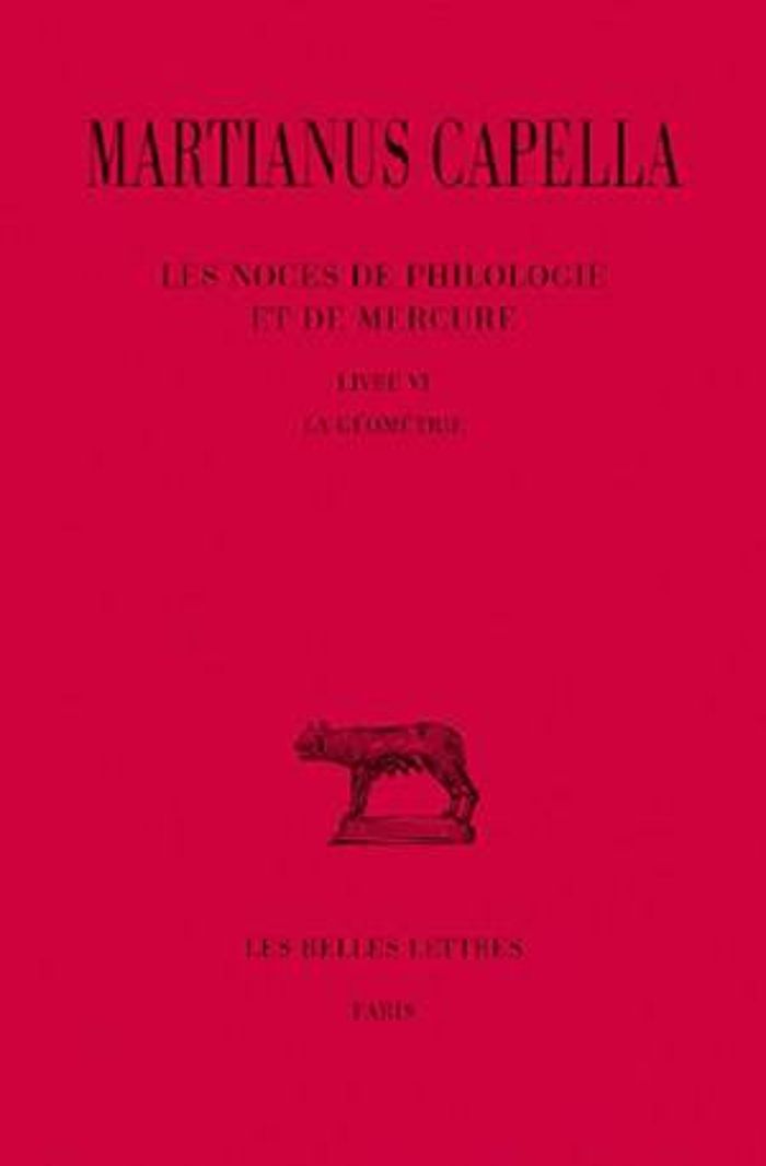 Couverture du livre « LES NOCES DE PHILOLOGIE ET DE MERCURE. TOME VI, LIVRE VI : LA GEOMETRIE » de Capella Martianus, librairie Les Contes Infusés à Corte
