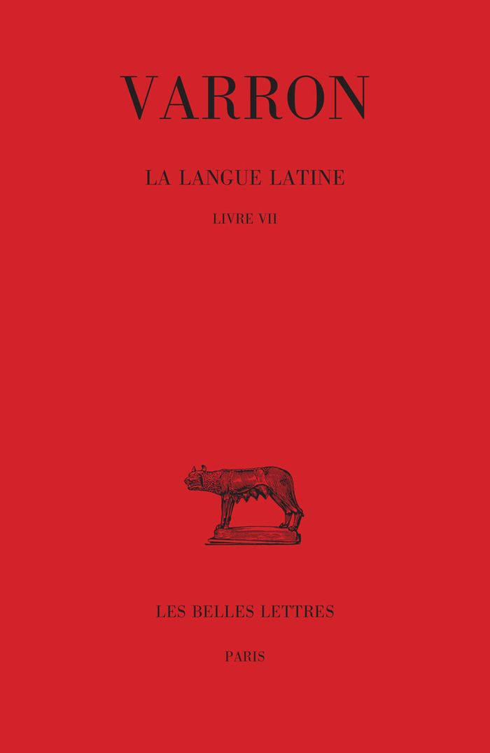 Couverture du livre « LA LANGUE LATINE. TOME III : LIVRE VII - EDITION BILINGUE » de Varron/flobert, librairie Les Contes Infusés à Corte