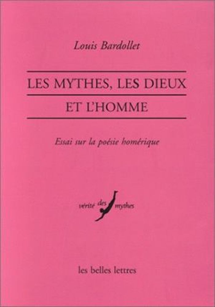 Couverture du livre « LES MYTHES, LES DIEUX ET L'HOMME - ESSAI SUR LA POESIE HOMERIQUE » de Louis Bardollet, librairie Les Contes Infusés à Corte