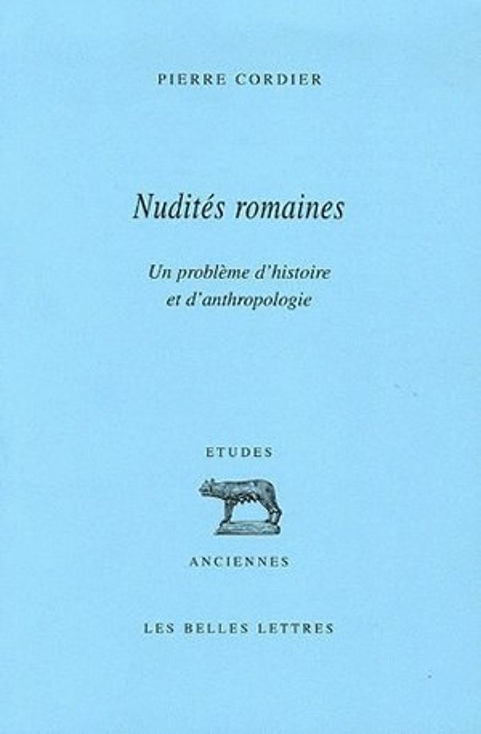 Couverture du livre « NUDITES ROMAINES - UN PROBLEME D'HISTOIRE ET D'ANTHROPOLOGIE » de Pierre Cordier, librairie Les Contes Infusés à Corte