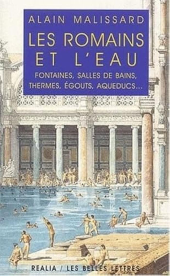 Couverture du livre « LES ROMAINS ET L'EAU - FONTAINES, SALLES DE BAINS, THERMES, EGOUTS, AQUEDUCS... » de Alain Malissard, librairie Les Contes Infusés à Corte