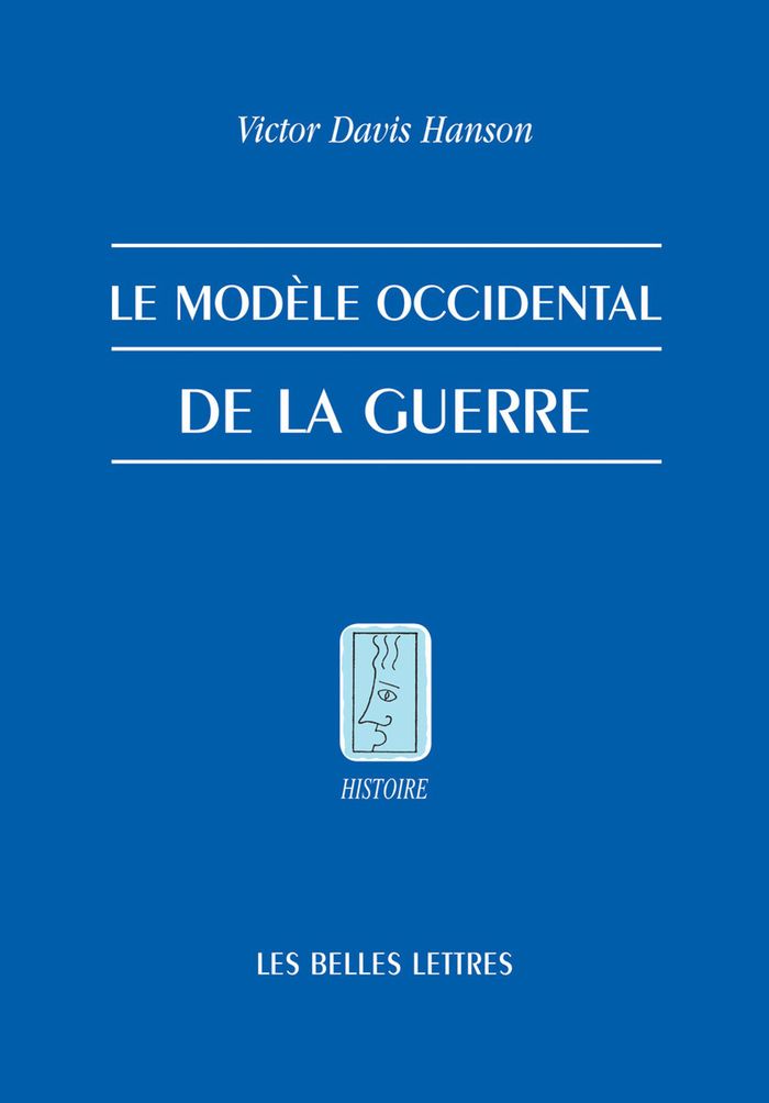 Couverture du livre « LE MODELE OCCIDENTAL DE LA GUERRE - LA BATAILLE D'INFANTERIE DANS LA GRECE CLASSIQUE » de Hanson Victor D., librairie Les Contes Infusés à Corte