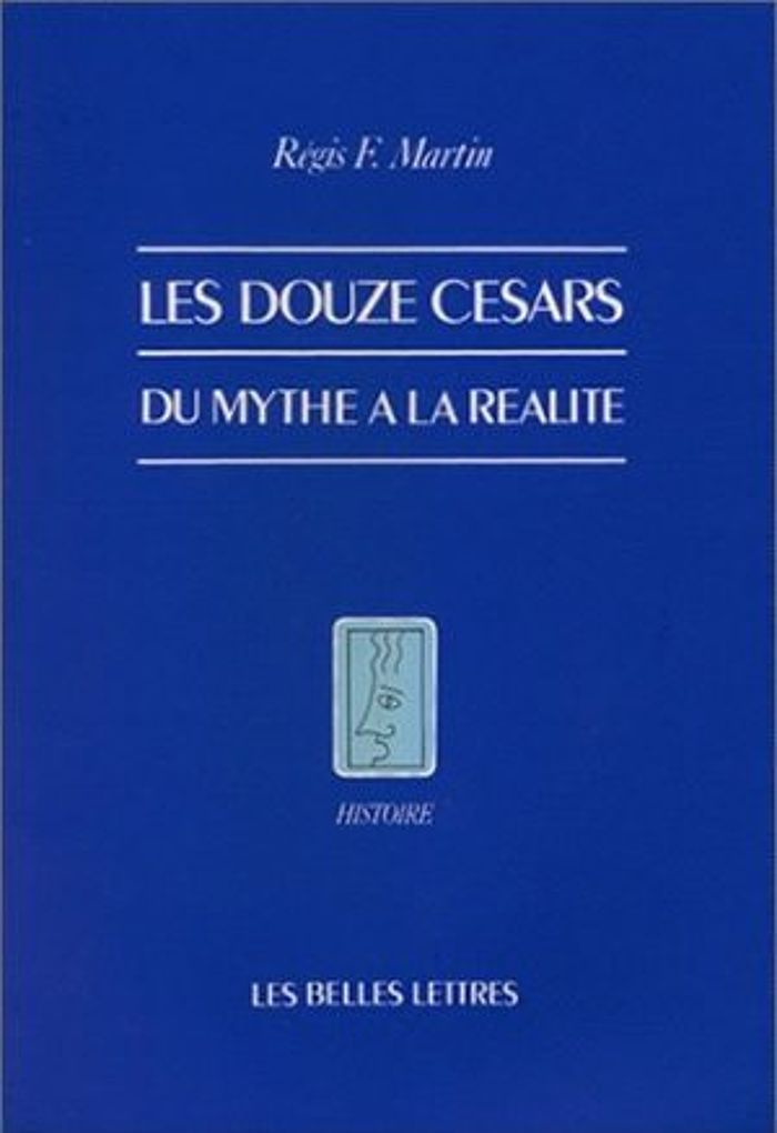 Couverture du livre « LES DOUZE CESARS - DU MYTHE A LA REALITE » de Martin Regis F., librairie Les Contes Infusés à Corte
