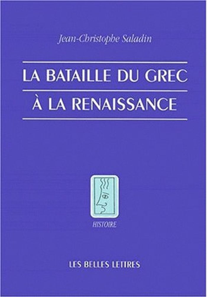 Couverture du livre « LA BATAILLE DU GREC A LA RENAISSANCE » de J-C. Saladin, librairie Les Contes Infusés à Corte