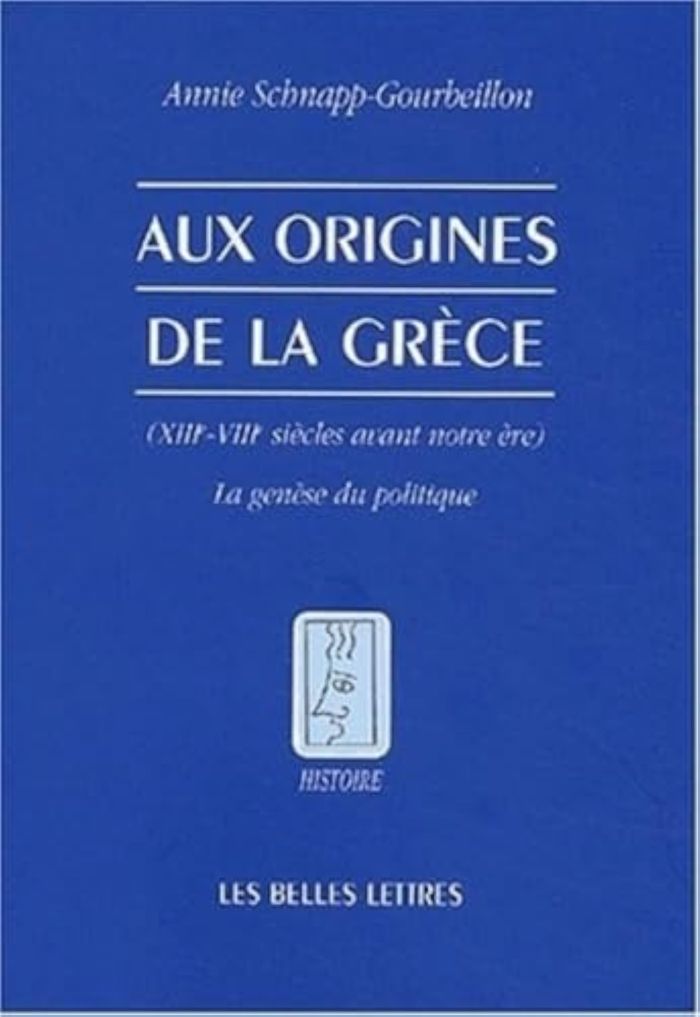Couverture du livre « AUX ORIGINES DE LA GRECE - (XIIIE-VIIIE SIECLES AVANT NOTRE ERE) LA GENESE DU POLITIQUE » de Schnapp-Gourbeillon, librairie Les Contes Infusés à Corte