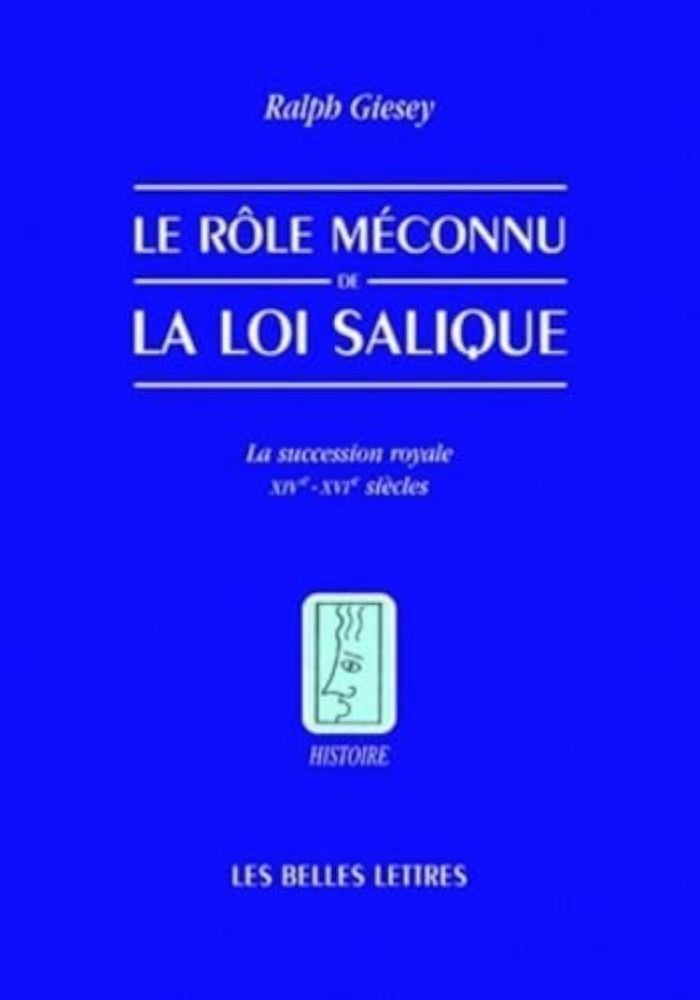Couverture du livre « LE ROLE MECONNU DE LA LOI SALIQUE - LA SUCESSION ROYALE XIV -XVI SIECLES » de Giesey Ralph E., librairie Les Contes Infusés à Corte