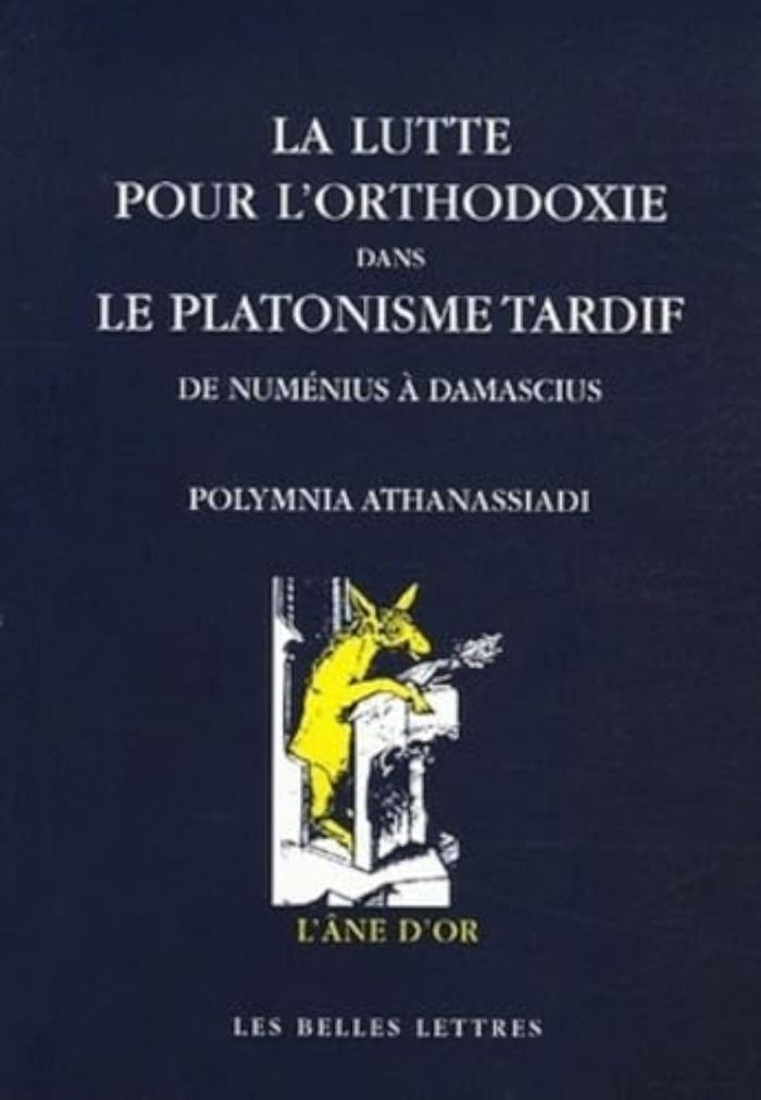 Couverture du livre « LA LUTTE POUR L'ORTHODOXIE DANS LE PLATONISME TARDIF - DE NUMENIUS A DAMASCIUS - ILLUSTRATIONS, NOIR » de P. Athanassiadi, librairie Les Contes Infusés à Corte