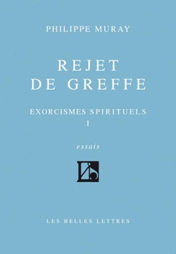 Couverture du livre « REJET DE GREFFE - EXORCISMES SPIRITUELS I » de Philippe Muray, librairie Les Contes Infusés à Corte