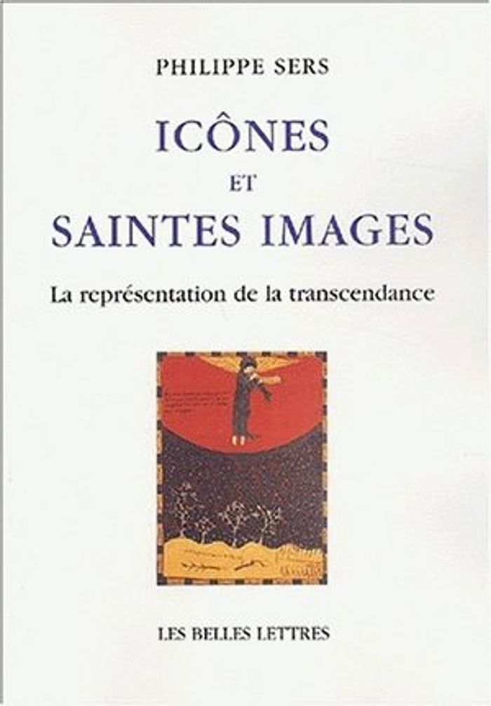 Couverture du livre « ICONES ET SAINTES IMAGES - LA REPRESENTATION DE LA TRANSCENDANCE. » de Philippe Sers, librairie Les Contes Infusés à Corte