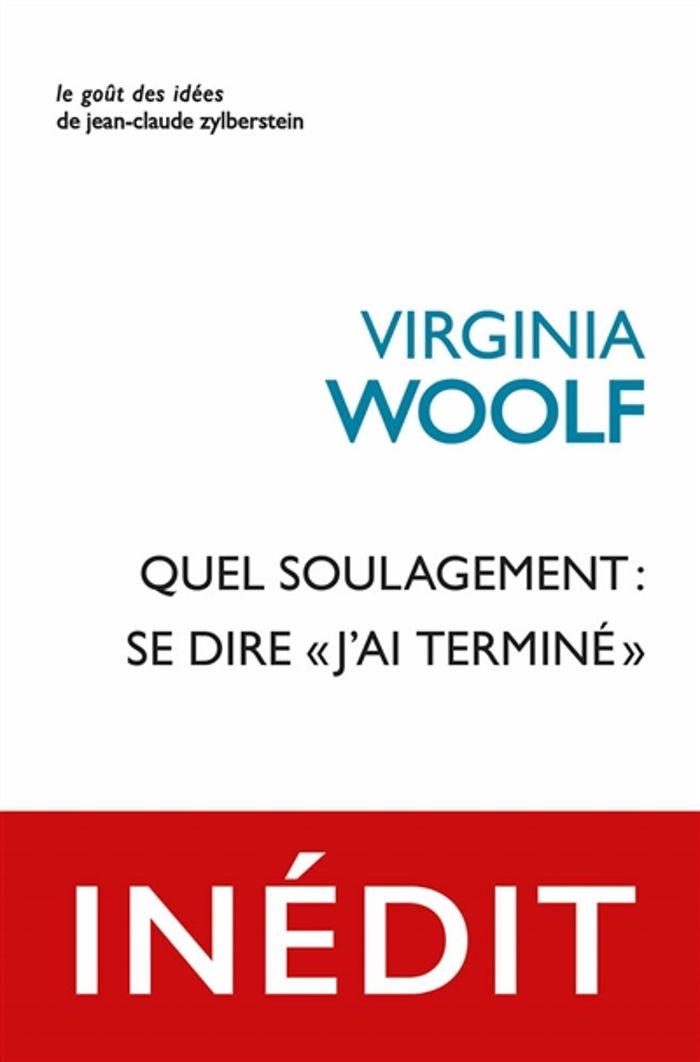 Couverture du livre « Quel soulagement : se dire "j'ai terminé" » de Virginia Woolf, librairie Les Contes Infusés à Corte