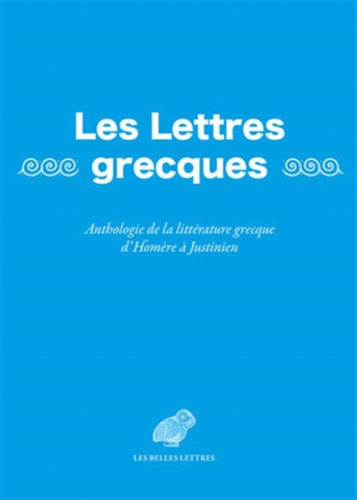 Couverture du livre « LES LETTRES GRECQUES - ANTHOLOGIE DE LA LITTERATURE GRECQUE D'HOMERE A JUSTINIEN » de Blanc/trede-Boulmer, librairie Les Contes Infusés à Corte