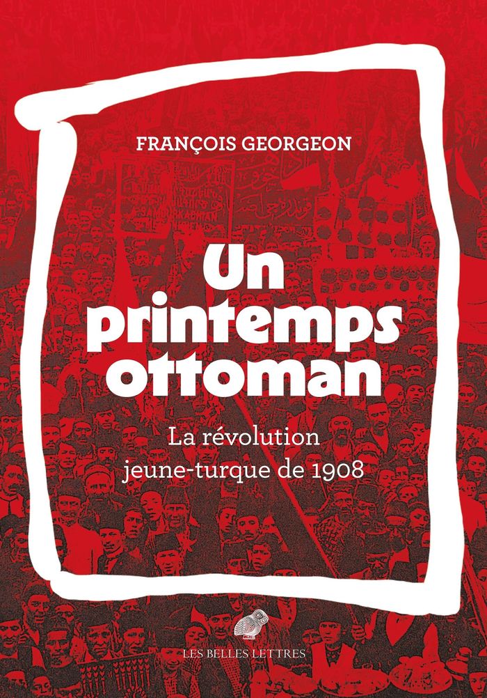 Couverture du livre « Un printemps ottoman : la Révolution jeune-turque de 1908 » de François Georgeon, librairie Les Contes Infusés à Corte