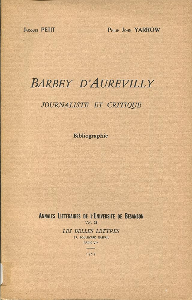 Couverture du livre « BARBEY D'AUREVILLY. JOURNALISTE ET CRITIQUE » de Petit/yarrow, librairie Les Contes Infusés à Corte
