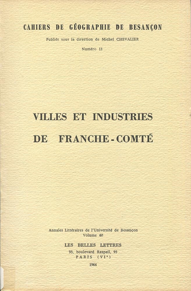 Couverture du livre « VILLES ET INDUSTRIES DE FRANCHE-COMTE » de Michel Chevalier, librairie Les Contes Infusés à Corte