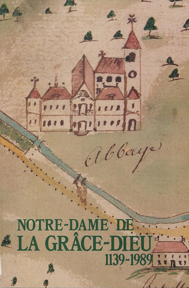 Couverture du livre « ABBAYE CISTERCIENNE DE NOTRE-DAME DE LA GRACE-DIEU, 1139-1989 » de Locatelli/lassus, librairie Les Contes Infusés à Corte