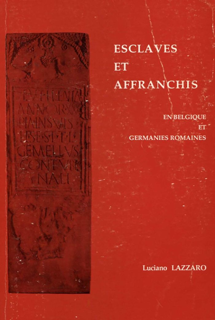 Couverture du livre « ESCLAVES ET AFFRANCHIS EN BELGIQUE ET GERMANIES ROMAINES D'APRES LES SOURCES EPIGRAPHIQUES », librairie Les Contes Infusés à Corte