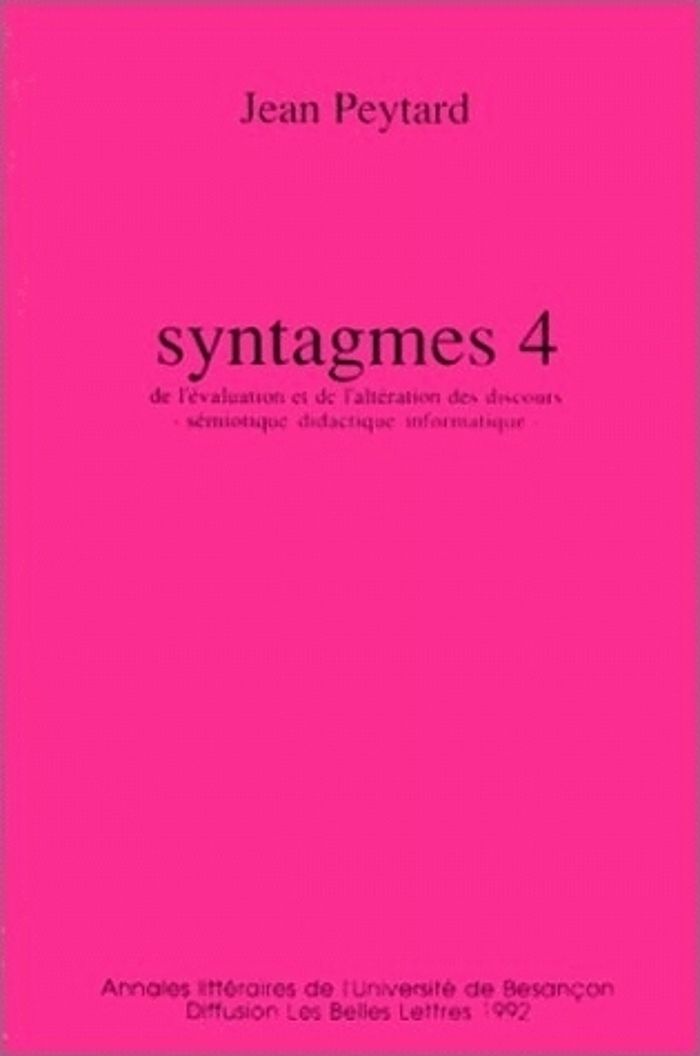 Couverture du livre « SYNTAGMES. - T04 - DE L'EVALUATION ET DE L'ALTERATION DES DISCOURS - SEMIOTIQUE, DIDACTIQUE, INFORMA », librairie Les Contes Infusés à Corte