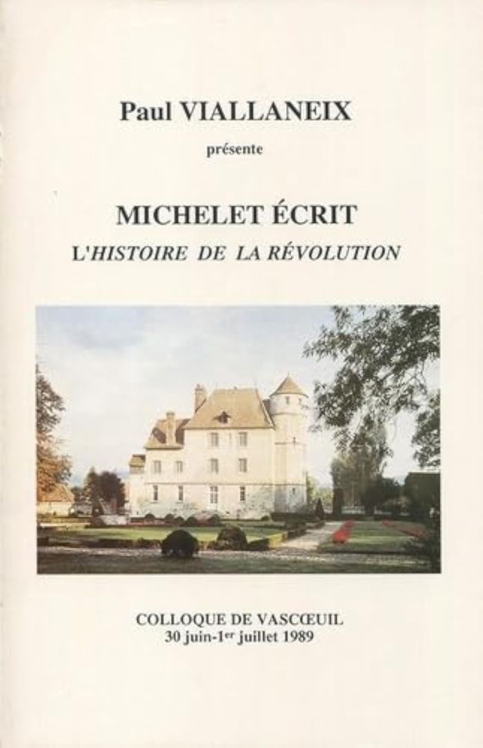 Couverture du livre « MICHELET ECRIT L'<I>HISTOIRE DE LA REVOLUTION</I> » de Paul Viallaneix, librairie Les Contes Infusés à Corte
