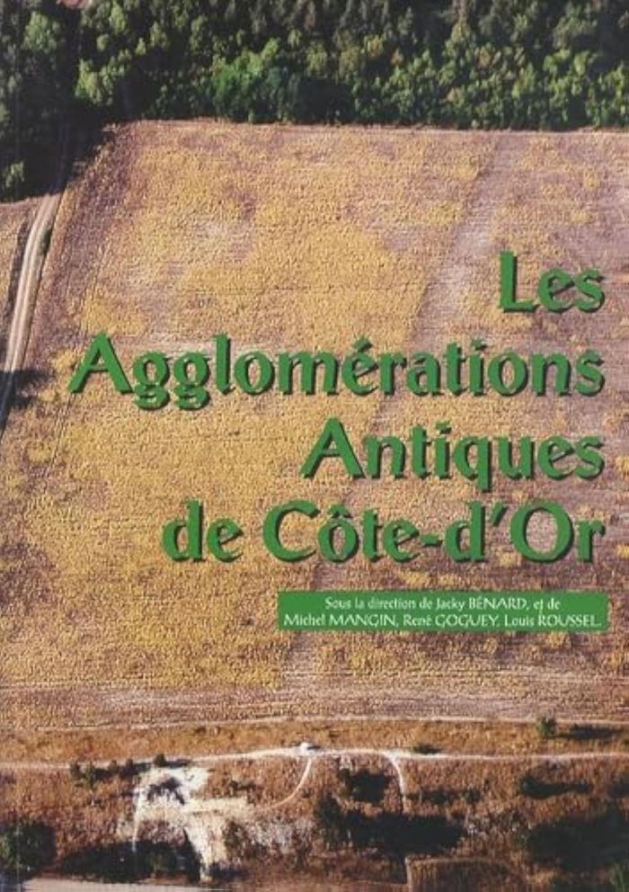 Couverture du livre « LES AGGLOMERATIONS ANTIQUES DE COTE-D'OR » de Jacky Benard, librairie Les Contes Infusés à Corte