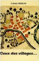 Couverture du livre « CEUX DES VILLAGES - LA SOCIETE RURALE DANS LA PETITE MONTAGNE JURASSIENNE A LA VEILLE DE LA REVOLUTI » de Colette Merlin, librairie Les Contes Infusés à Corte
