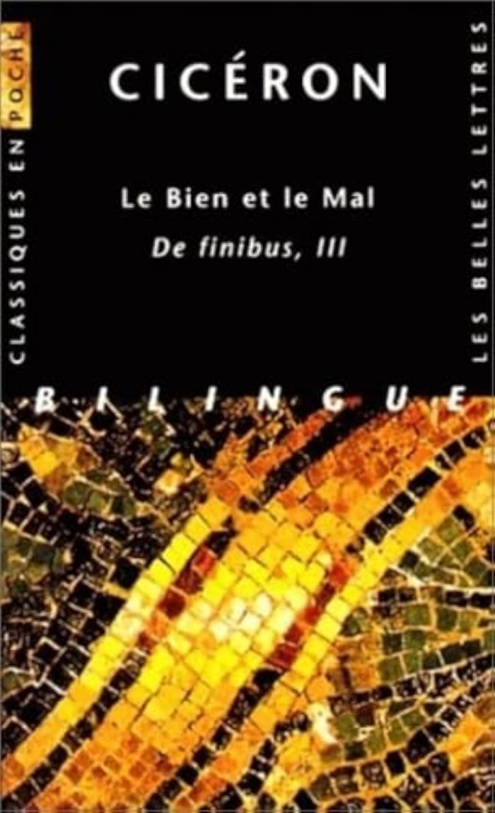 Couverture du livre « LE BIEN ET LE MAL. DE FINIBUS, III - DE FINIBUS, III. - EDITION BILINGUE » de Ciceron/pigeaud, librairie Les Contes Infusés à Corte
