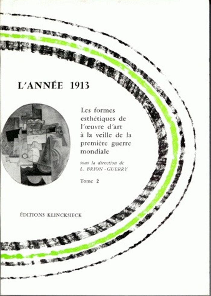 Couverture du livre « L'ANNEE 1913. LES FORMES ESTHETIQUES DE L'OEUVRE D'ART A LA VEILLE DE LA PREMIERE GUERRE MONDIALE. T » de Liliane Brion-Guerry, librairie Les Contes Infusés à Corte