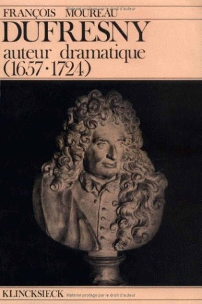 Couverture du livre « DUFRESNY, AUTEUR DRAMATIQUE (1657-1724) » de Francois Moureau, librairie Les Contes Infusés à Corte