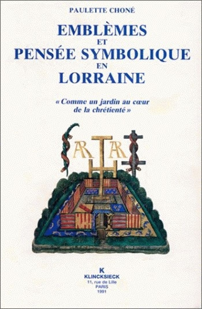 Couverture du livre « EMBLEMES ET PENSEE SYMBOLIQUE EN LORRAINE (1525-1633) -  COMME UN JARDIN AU COEUR DE LA CHRETIENTE » de Paulette Chone, librairie Les Contes Infusés à Corte
