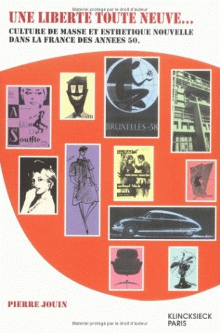 Couverture du livre « UNE LIBERTE TOUTE NEUVE - CULTURE DE MASSE ET ESTHETIQUE NOUVELLE DANS LA FRANCE DES ANNEES 50 » de Pierre Jouin, librairie Les Contes Infusés à Corte