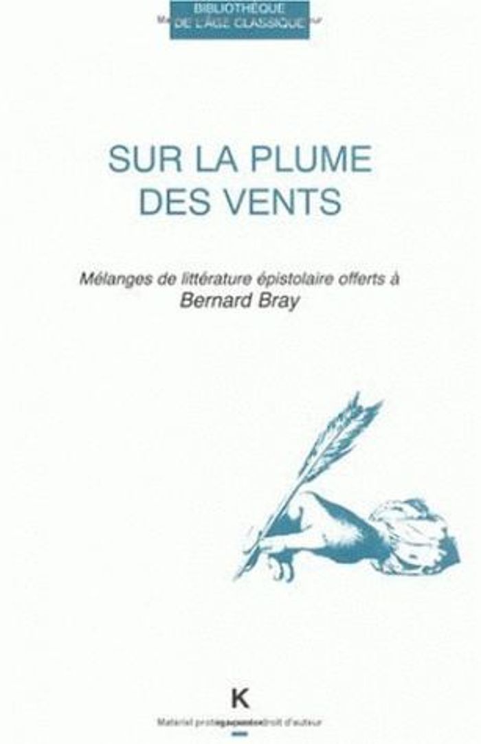 Couverture du livre « SUR LA PLUME DES VENTS - MELANGES DE LITTERATURE EPISTOLAIRE OFFERTS A BERNARD BRAY » de Ulrike Michalowsky, librairie Les Contes Infusés à Corte