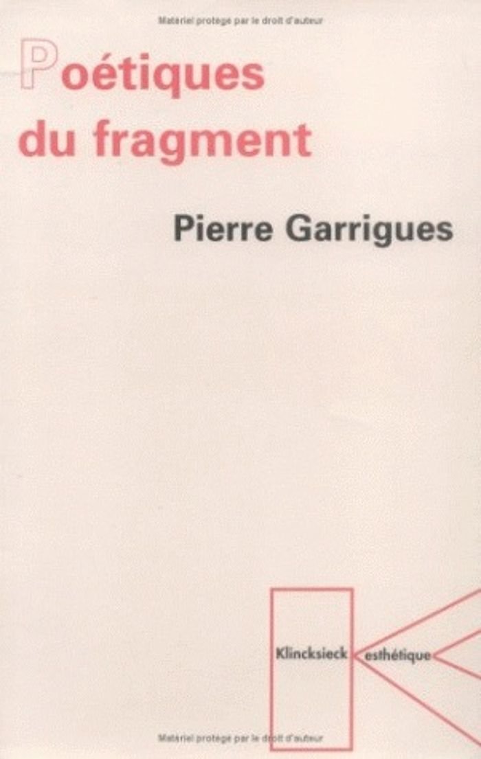 Couverture du livre « POETIQUES DU FRAGMENT » de Pierre Garrigues, librairie Les Contes Infusés à Corte
