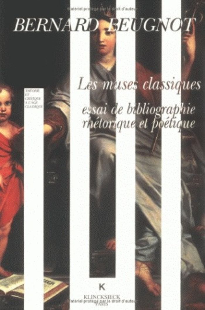 Couverture du livre « LES MUSES CLASSIQUES - ESSAI DE BIBLIOGRAPHIE RHETORIQUE ET POETIQUE » de Bernard Beugnot, librairie Les Contes Infusés à Corte