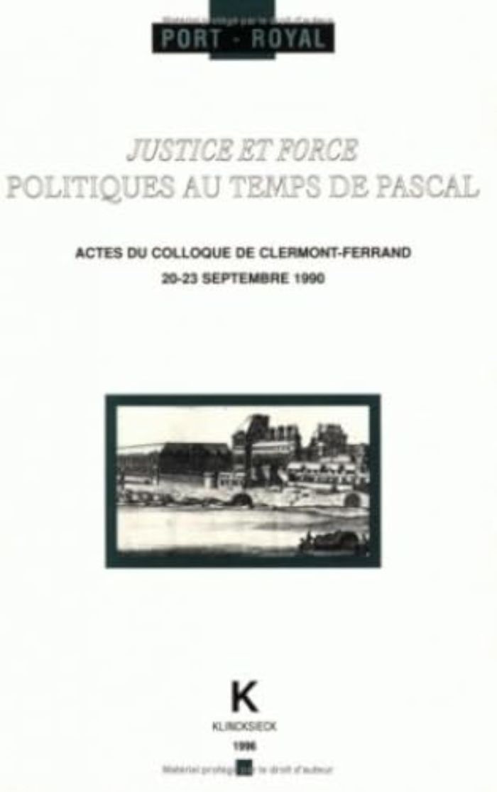 Couverture du livre « JUSTICE ET FORCE - POLITIQUES AU TEMPS DE PASCAL » de Gerard Ferreyrolles, librairie Les Contes Infusés à Corte