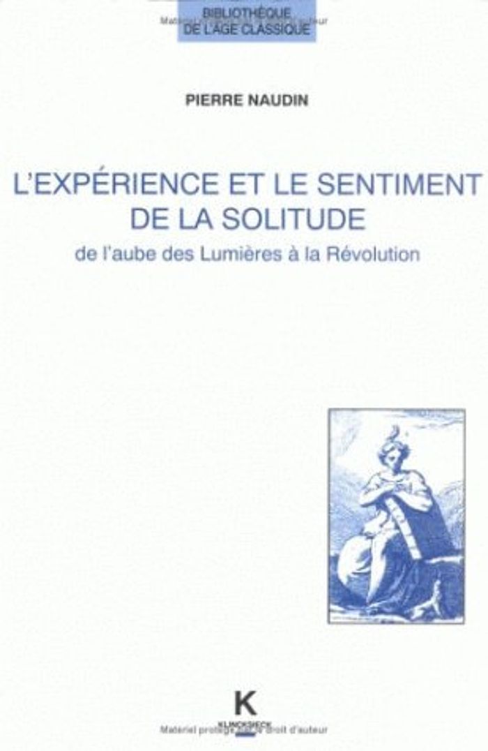 Couverture du livre « L' EXPERIENCE ET LE SENTIMENT DE LA SOLITUDE DE L'AUBE DES LUMIERES A LA REVOLUTION » de Pierre Naudin, librairie Les Contes Infusés à Corte