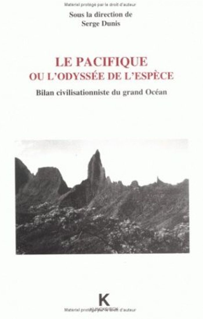 Couverture du livre « LE PACIFIQUE OU L'ODYSSEE DE L'ESPECE - BILAN CIVILISATIONNISTE DU GRAND OCEAN » de Serge Dunis, librairie Les Contes Infusés à Corte