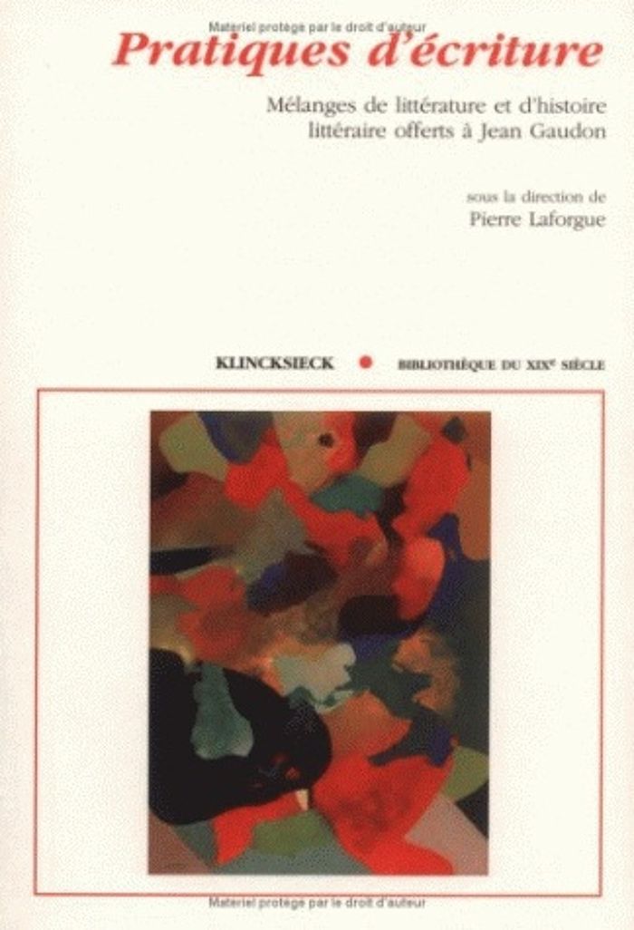 Couverture du livre « PRATIQUES D'ECRITURE - MELANGES DE LITTERATURE ET D'HISTOIRE LITTERAIRE OFFERTS A JEAN GAUDON » de Pierre Laforgue, librairie Les Contes Infusés à Corte