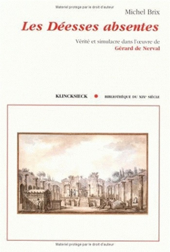 Couverture du livre « LES DEESSES ABSENTES - VERITE ET SIMULACRE DANS L'OEUVRE DE GERARD DE NERVAL » de Brix/milner, librairie Les Contes Infusés à Corte
