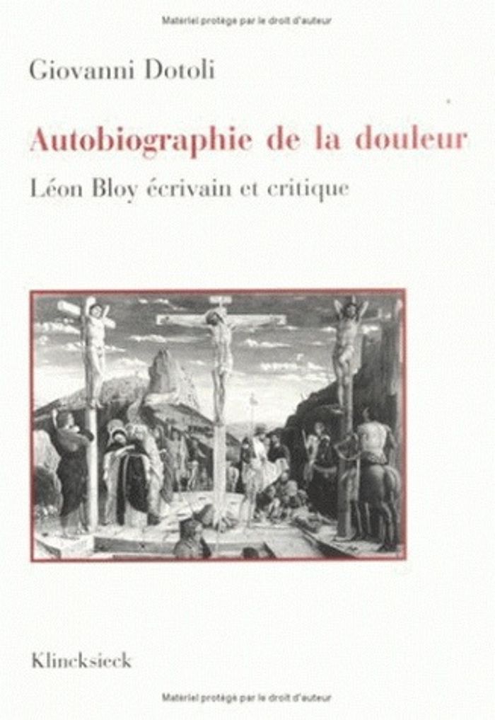 Couverture du livre « AUTOBIOGRAPHIE DE LA DOULEUR - LEON BLOY ECRIVAIN ET CRITIQUE » de Giovanni Dotoli, librairie Les Contes Infusés à Corte
