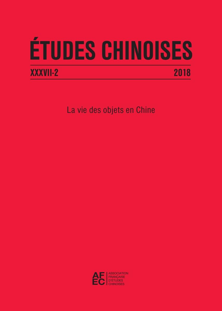 Couverture du livre « ETUDES CHINOISES XXXVII-2 (2018) - LA VIE DES OBJETS EN CHINE » de Alice Bianchi, librairie Les Contes Infusés à Corte