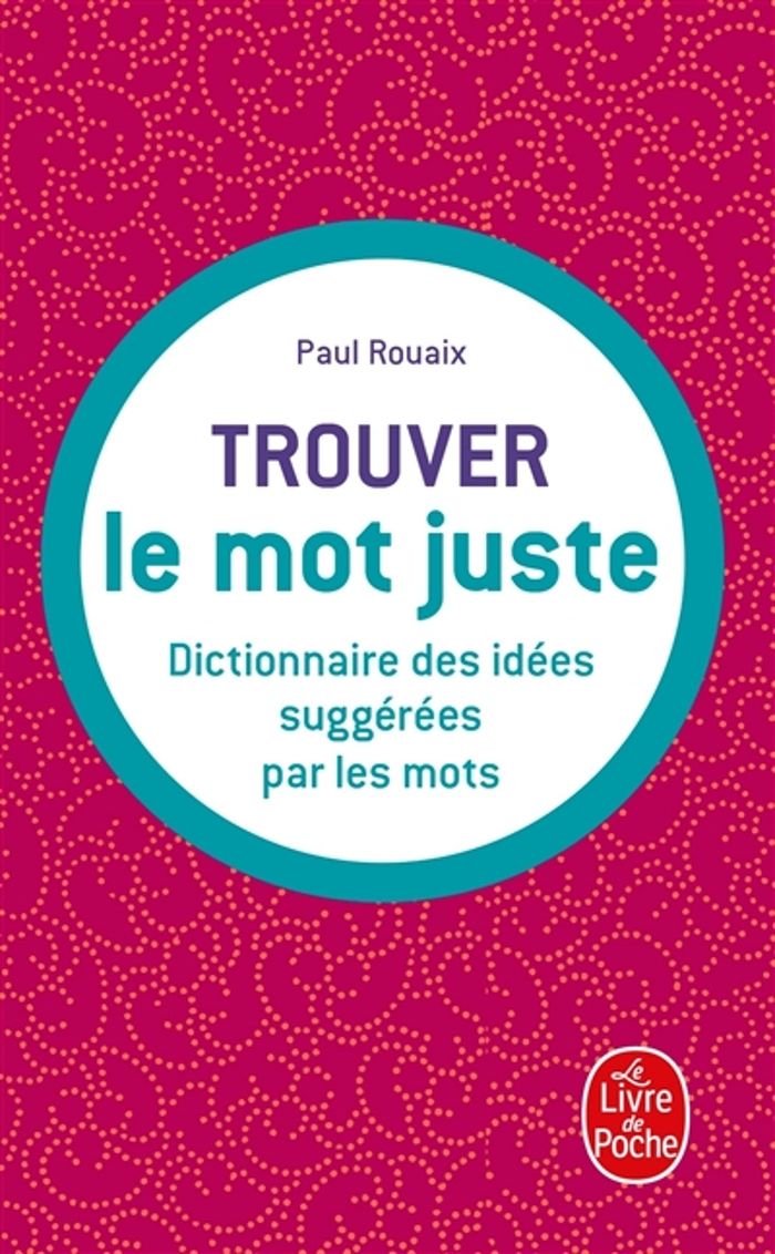 Couverture du livre « TROUVER LE MOT JUSTE » de Paul Rouaix, librairie Les Contes Infusés à Corte