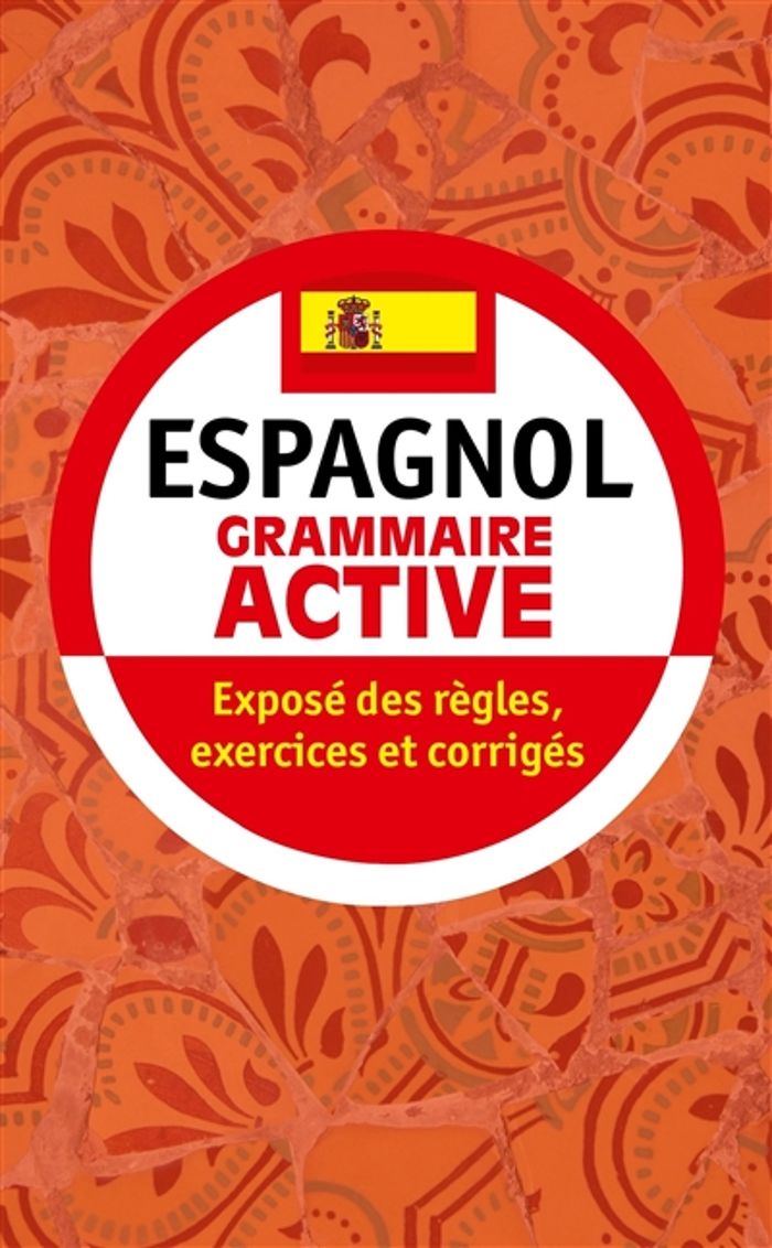 Couverture du livre « GRAMMAIRE ACTIVE DE L'ESPAGNOL - EXPOSE DES REGLES, EXERCICES ET CORRIGES » de Garcia Prost/pastor, librairie Les Contes Infusés à Corte