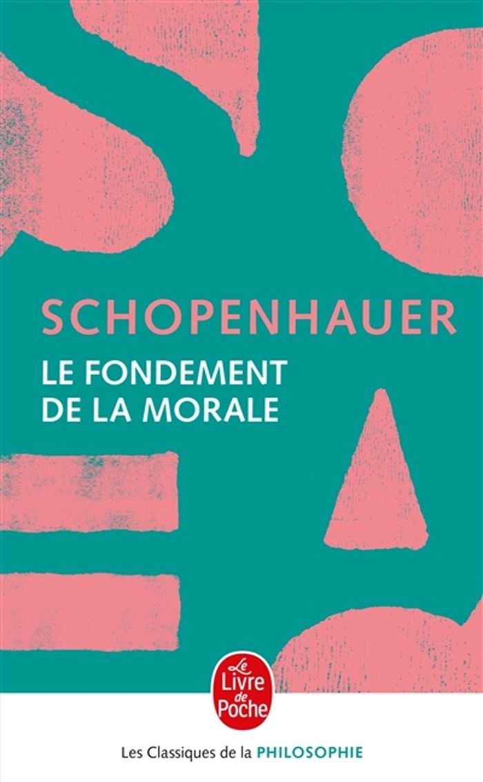 Couverture du livre « LE FONDEMENT DE LA MORALE » de Arthur Schopenhauer, librairie Les Contes Infusés à Corte