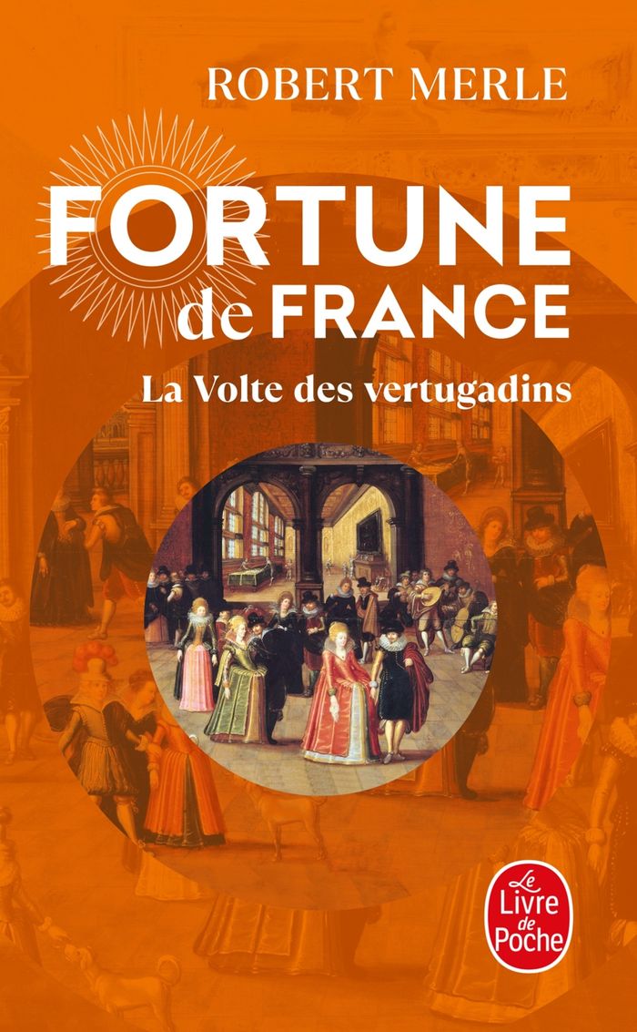 Couverture du livre « LA VOLTE DES VERTUGADINS (FORTUNE DE FRANCE, TOME 7) » de Robert Merle, librairie Les Contes Infusés à Corte